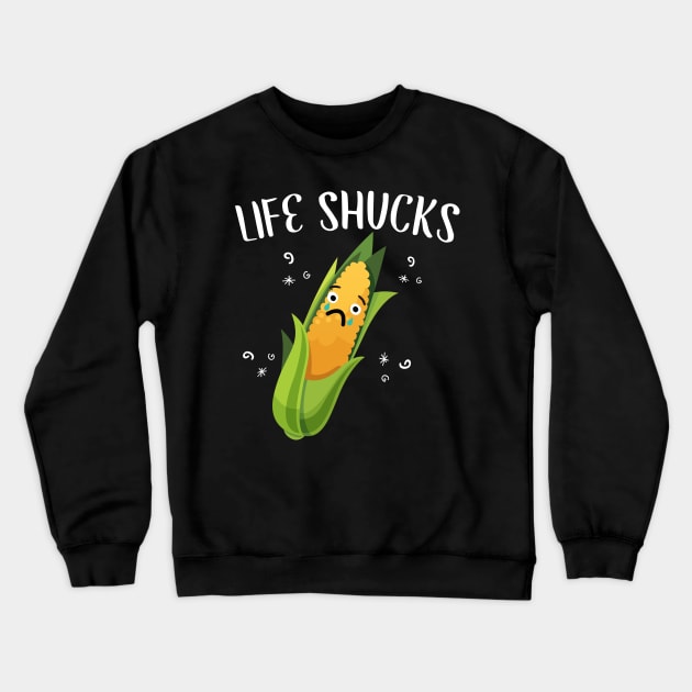 Life Shucks Crewneck Sweatshirt by Eugenex